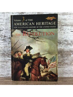Vol 3 American Heritage Illustrated History Of The United States The Revolution